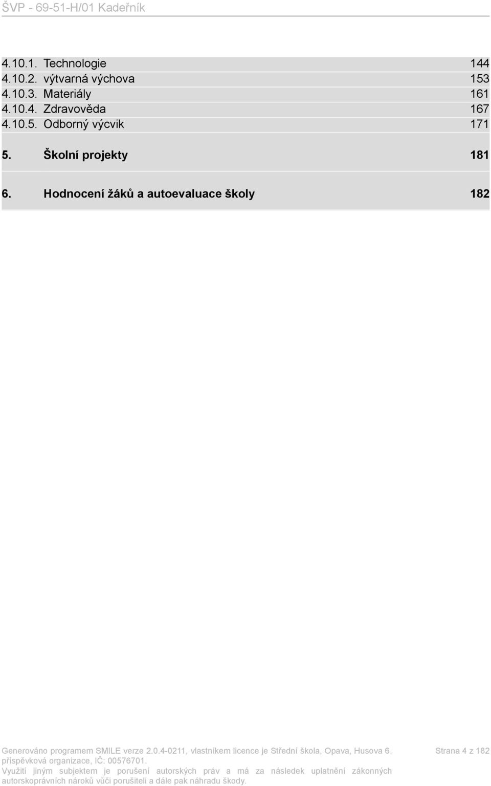 10.5. Odborný výcvik 171 5. Školní projekty 181 6.