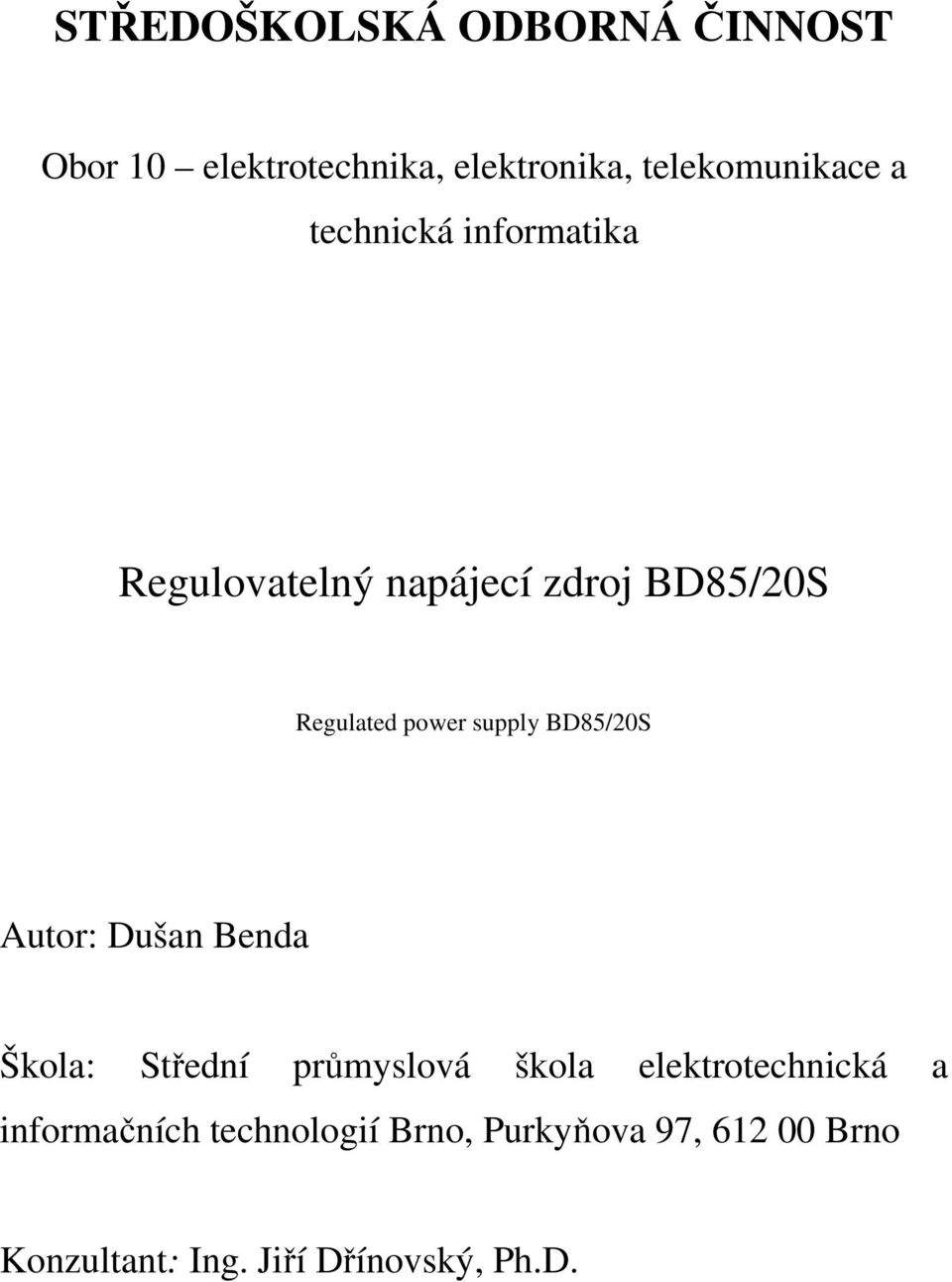 BD85/20S Autor: Dušan Benda Škola: Střední průmyslová škola elektrotechnická a