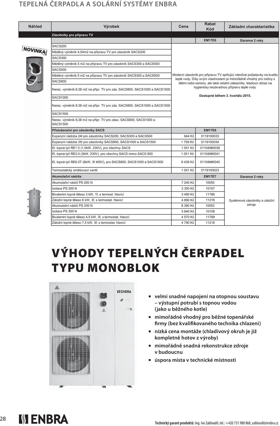 výměník 8,38 m2 na přípr. TV pro zás. SACS800, SACS1000 a SACS1500 SACS1500 Nerez. výměník 8,38 m2 na přípr. TV pro záso.