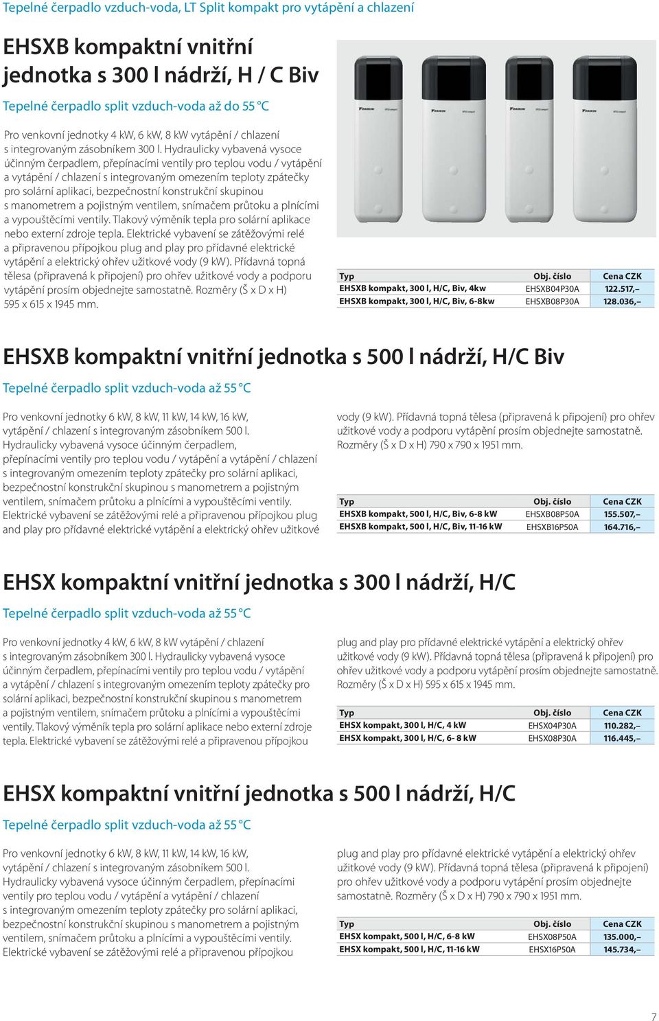 Hydraulicky vybavená vysoce účinným čerpadlem, přepínacími ventily pro teplou vodu / vytápění a vytápění / chlazení s integrovaným omezením teploty zpátečky pro solární aplikaci, bezpečnostní