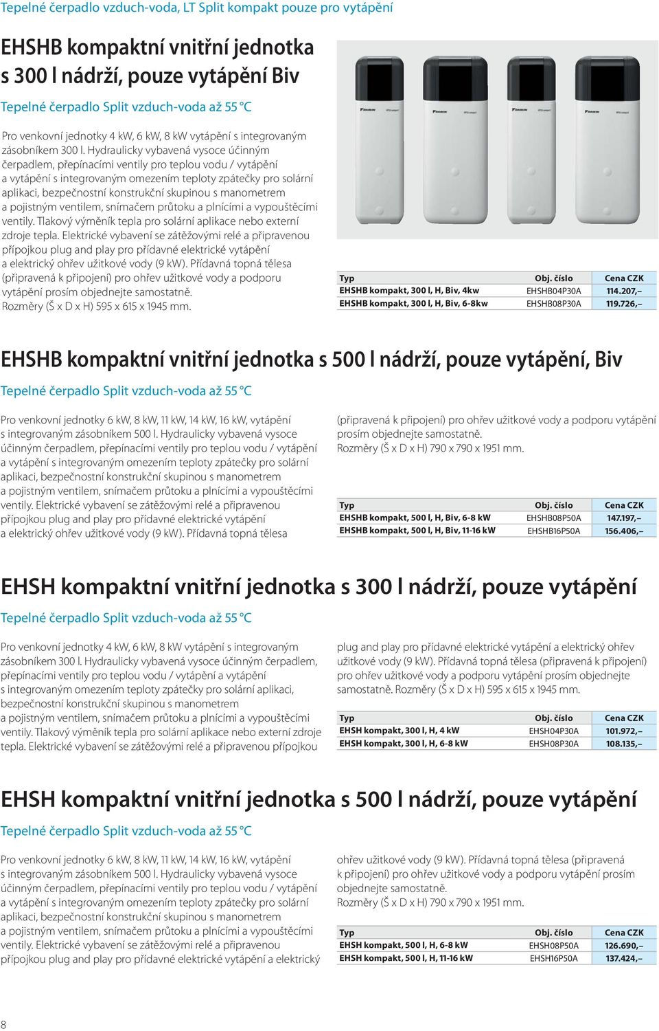 Hydraulicky vybavená vysoce účinným čerpadlem, přepínacími ventily pro teplou vodu / vytápění a vytápění s integrovaným omezením teploty zpátečky pro solární aplikaci, bezpečnostní konstrukční