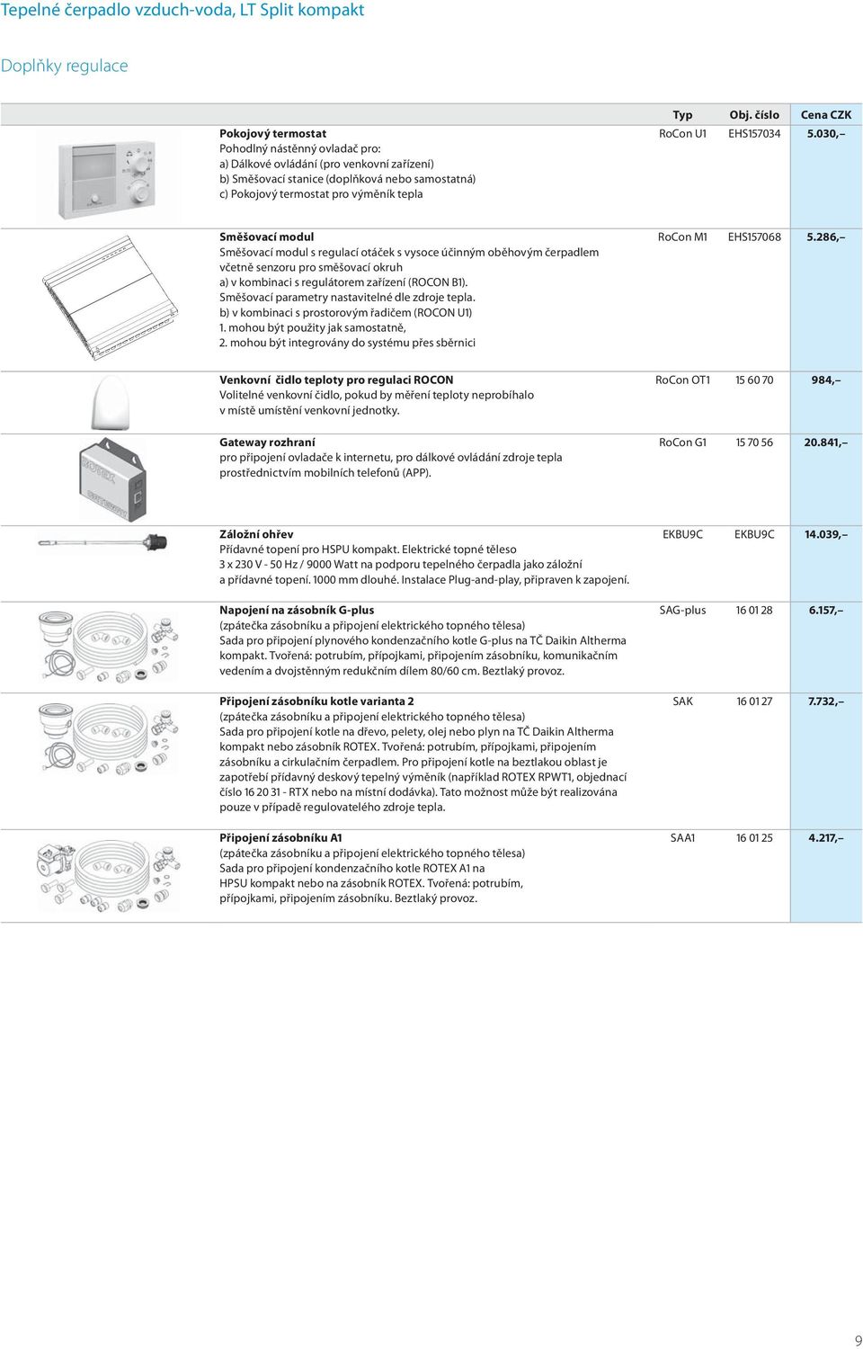 030, Směšovací modul Směšovací modul s regulací otáček s vysoce účinným oběhovým čerpadlem včetně senzoru pro směšovací okruh a) v kombinaci s regulátorem zařízení (ROCON B1).