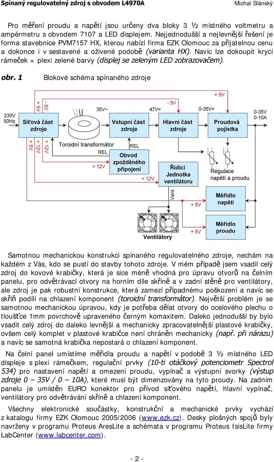 Navíc lze dokoupit krycí rámeček + plexi zelené barvy (displej se zeleným LED zobrazovačem). obr.