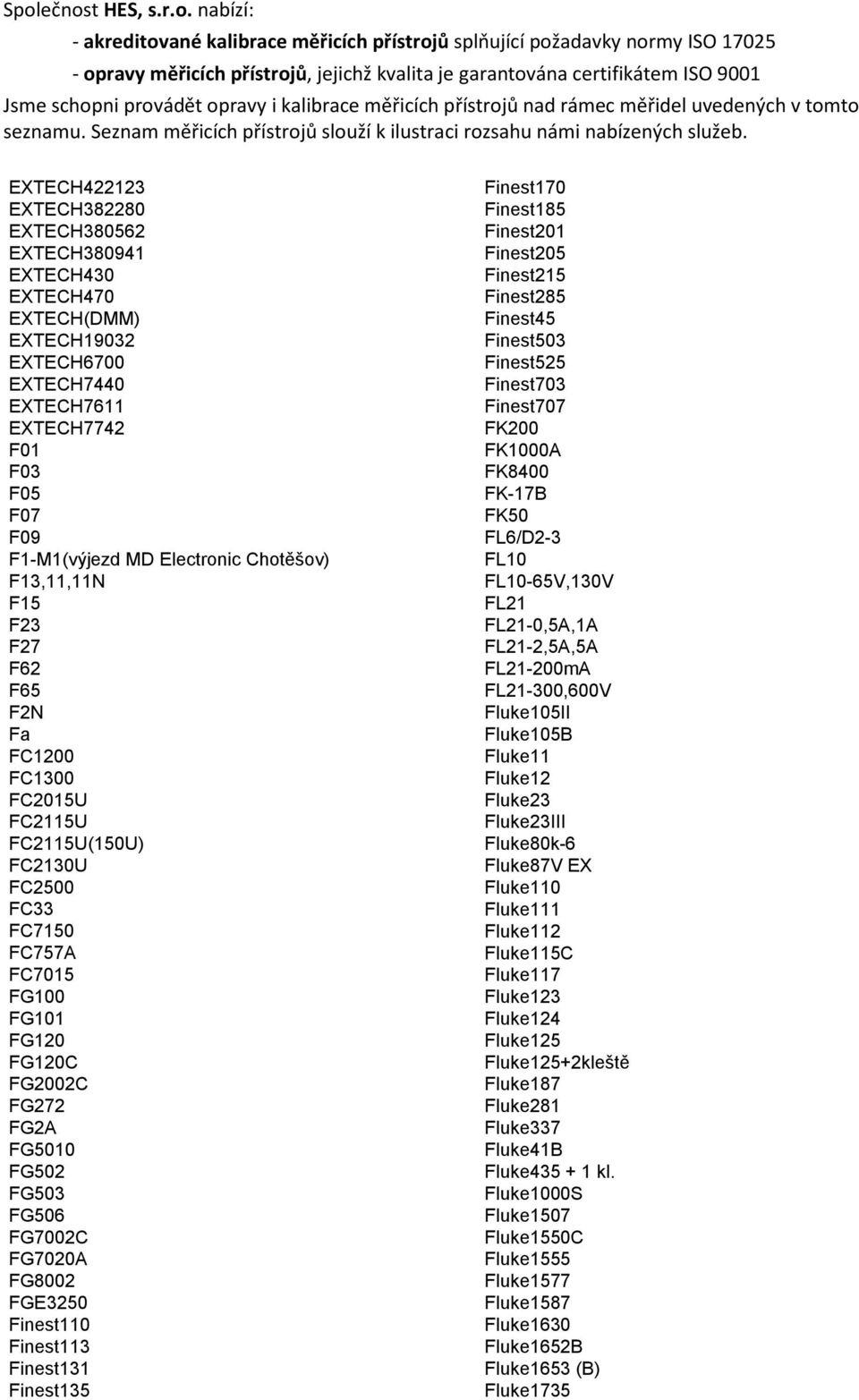 FG7020A FG8002 FGE3250 Finest110 Finest113 Finest131 Finest135 Finest170 Finest185 Finest201 Finest205 Finest215 Finest285 Finest45 Finest503 Finest525 Finest703 Finest707 FK200 FK1000A FK8400 FK-17B