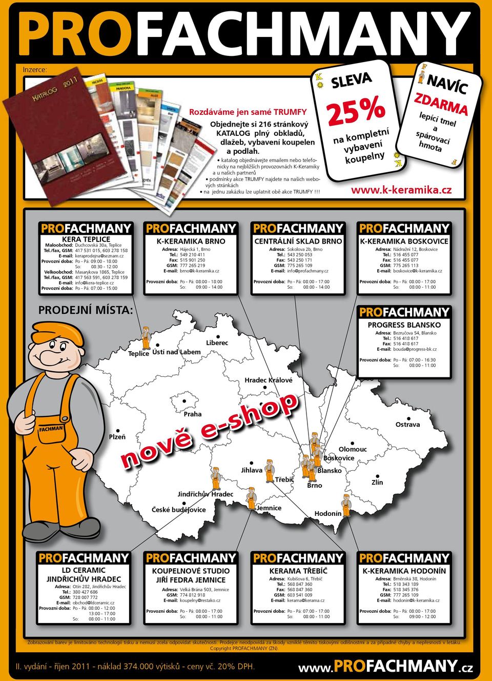 /fax, GSM: Provozní doba: Duchcovská 0a, Teplice 17 51 015, 60 278 158 keraprodejna@seznam.cz Po - Pá: 09:00-18:00 08:0-12:00 Masarykova 1865, Teplice 17 56 591, 60 278 159 info@kera-teplice.