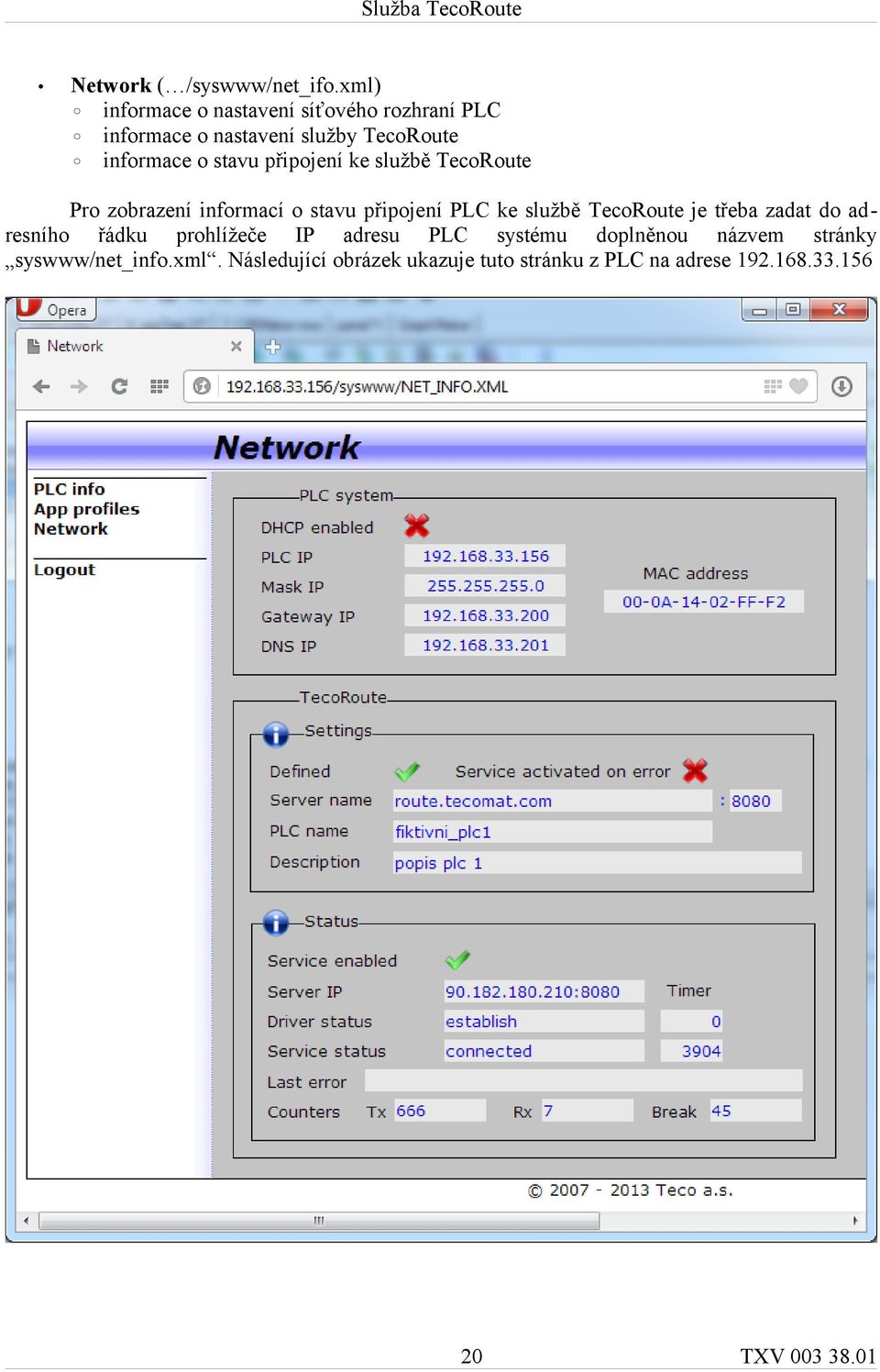 stavu připojení ke službě TecoRoute Pro zobrazení informací o stavu připojení PLC ke službě TecoRoute
