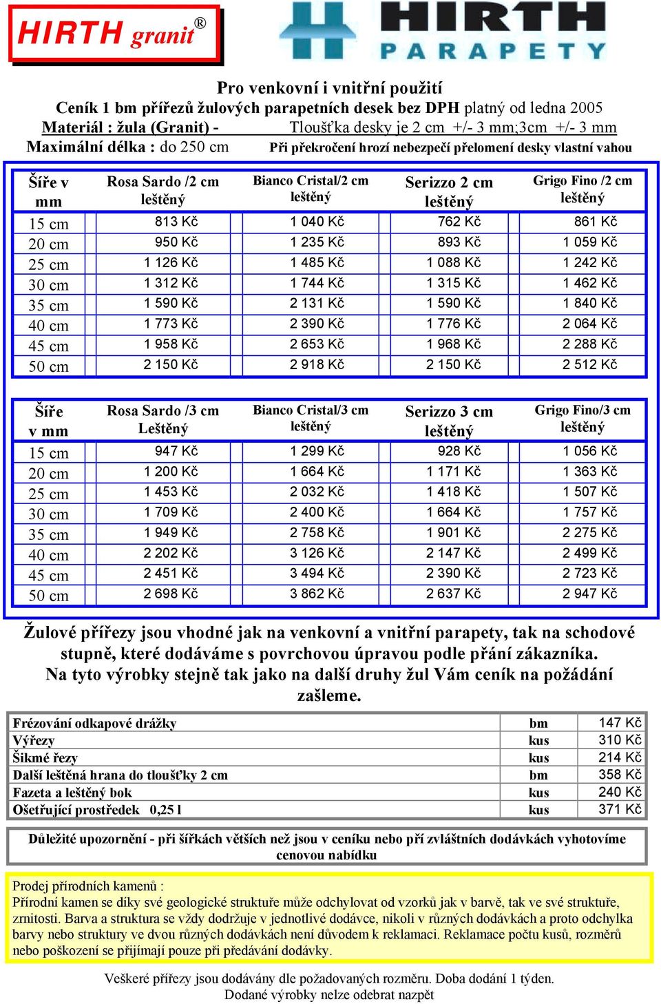 cm 950 Kč 1 235 Kč 893 Kč 1 059 Kč 25 cm 1 126 Kč 1 485 Kč 1 088 Kč 1 242 Kč 30 cm 1 312 Kč 1 744 Kč 1 315 Kč 1 462 Kč 35 cm 1 590 Kč 2 131 Kč 1 590 Kč 1 840 Kč 40 cm 1 773 Kč 2 390 Kč 1 776 Kč 2 064