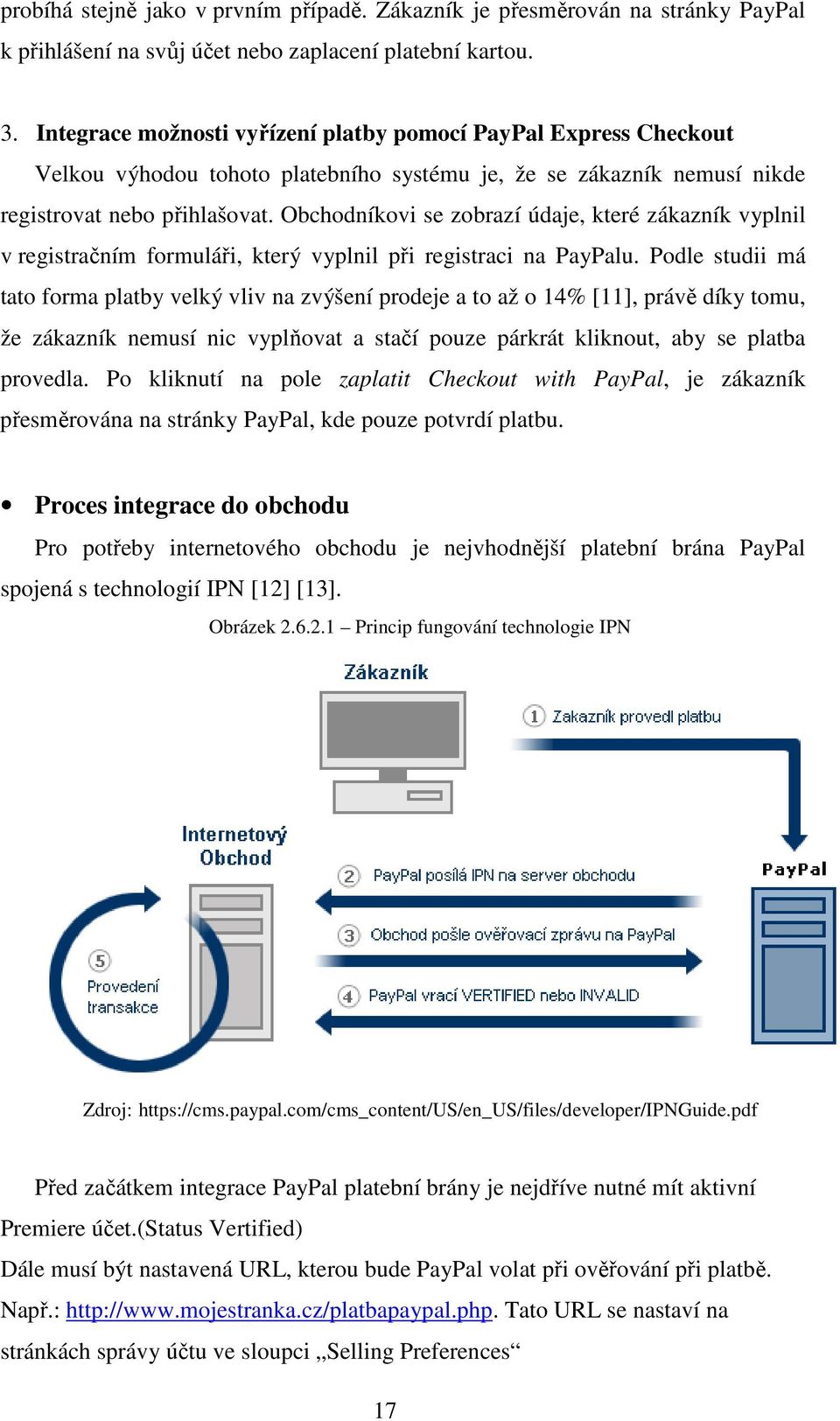 Obchodníkovi se zobrazí údaje, které zákazník vyplnil v registračním formuláři, který vyplnil při registraci na PayPalu.