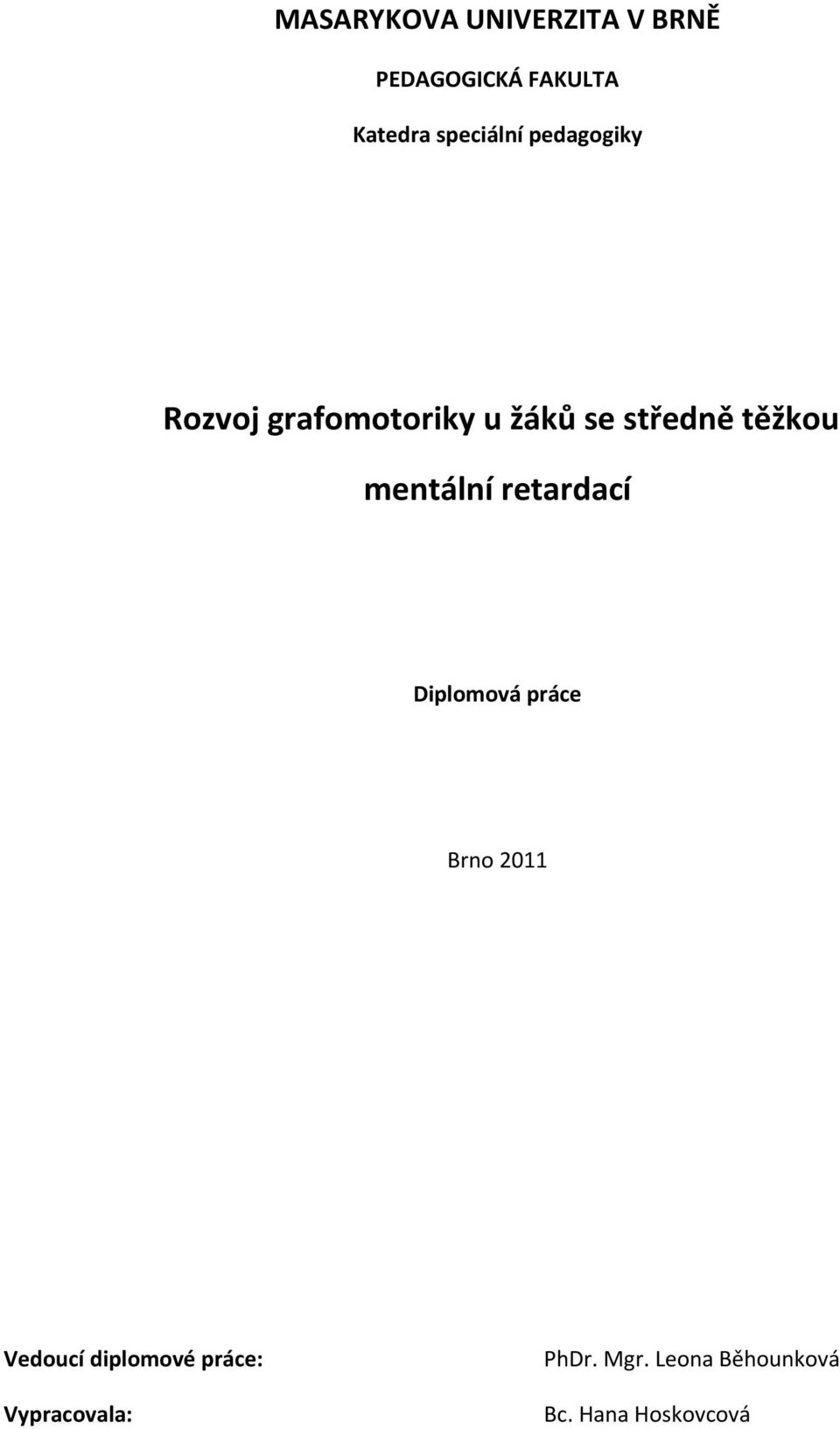 těžkou mentální retardací Diplomová práce Brno 2011 Vedoucí