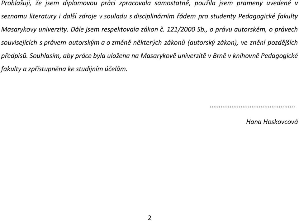 , o právu autorském, o právech souvisejících s právem autorským a o změně některých zákonů (autorský zákon), ve znění pozdějších předpisů.