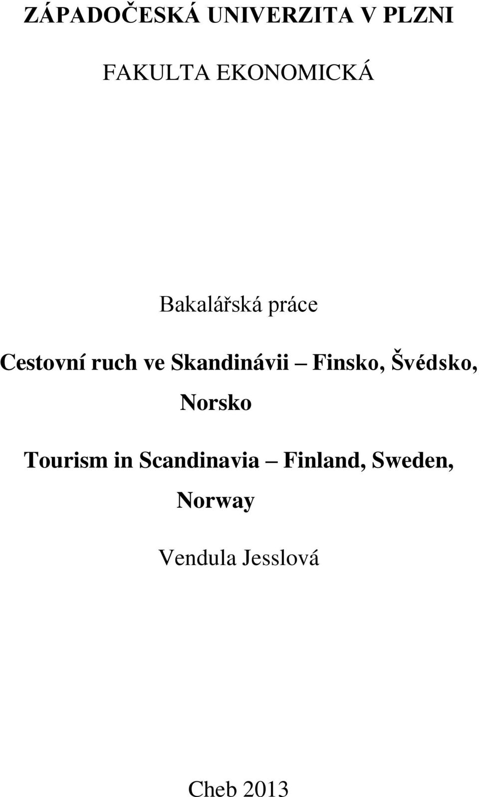 Skandinávii Finsko, Švédsko, Norsko Tourism in