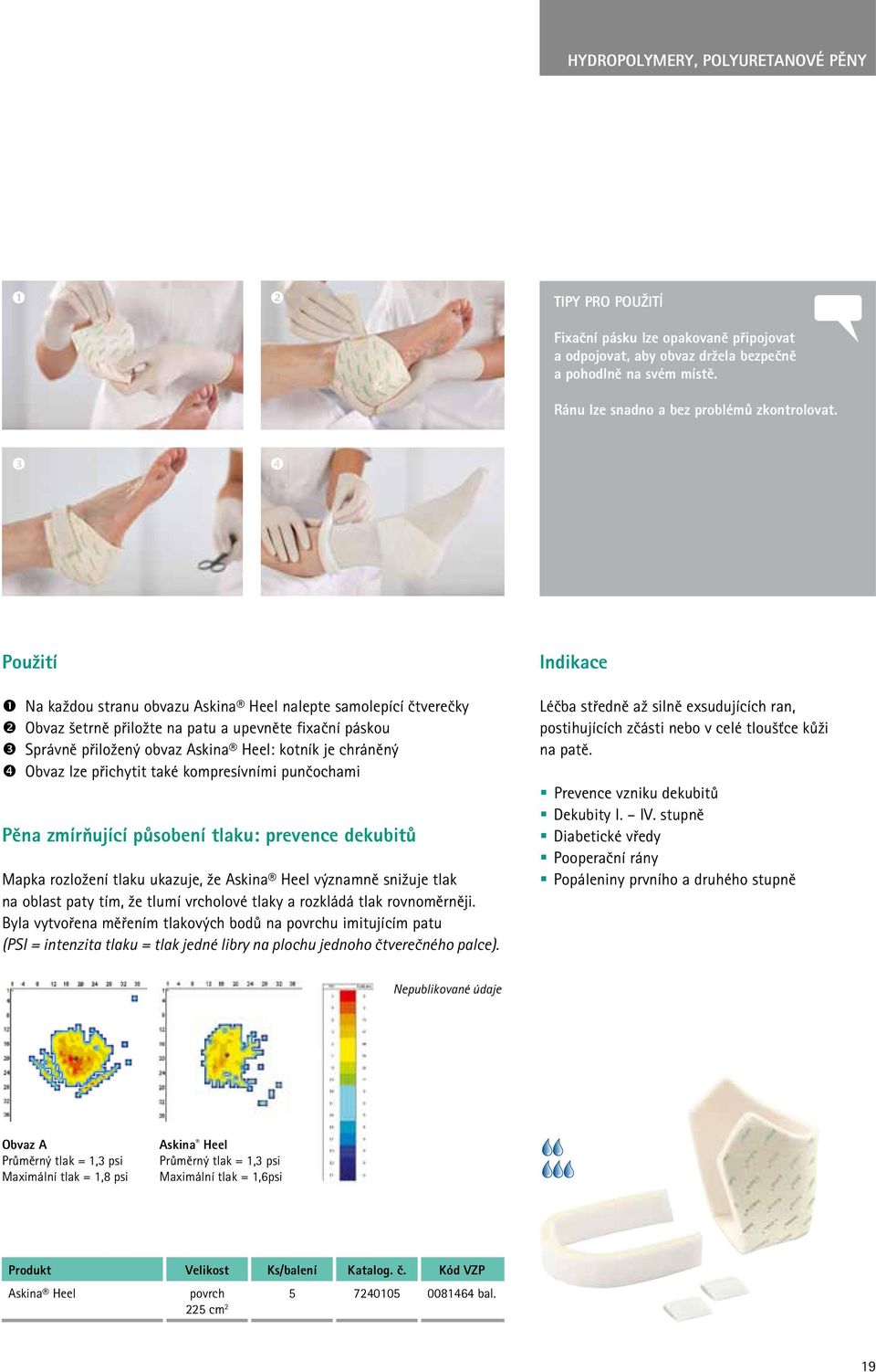 lze přichytit také kompresívními punčochami Pěna zmírňující působení tlaku: prevence dekubitů Mapka rozložení tlaku ukazuje, že Askina Heel významně snižuje tlak na oblast paty tím, že tlumí