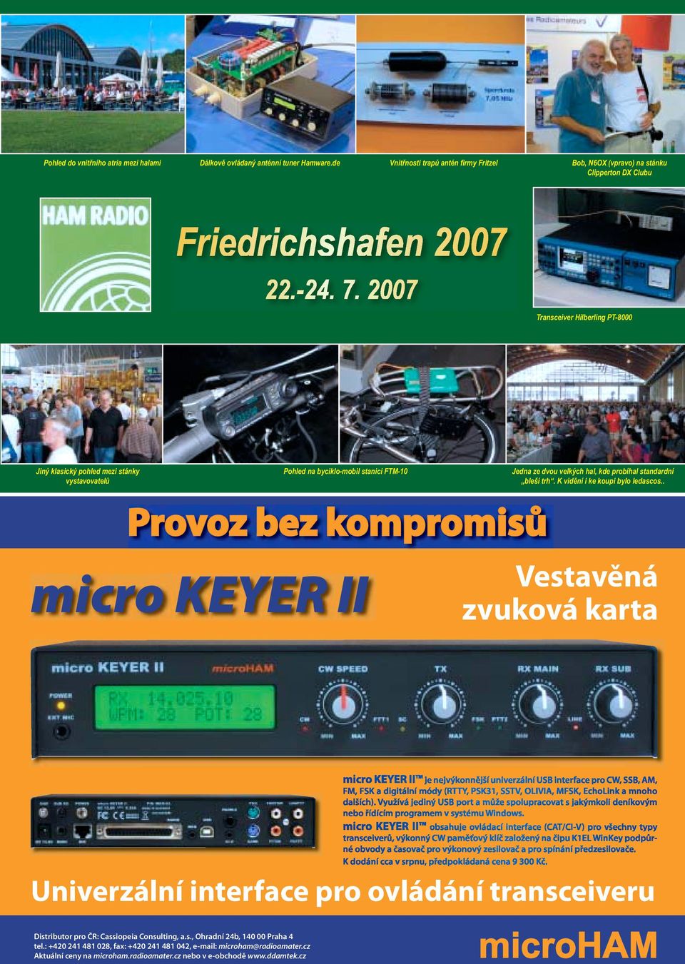 byciklo-mobil stanici FTM-10 Provoz bez kompromisů micro KEYER II Jedna ze dvou velkých hal, kde probíhal standardní bleší trh. K vidění i ke koupi bylo ledascos.