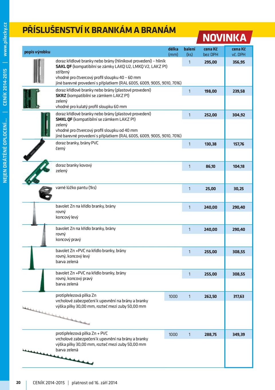 čtvercový profil sloupku 40 60 mm jiné barevné provedení s příplatkem (RAL 6005, 6009, 9005, 9010, 7016) doraz křídlové branky nebo brány (plastové provedení) SKRZ (kompatibilní se zámkem LAKZ P1)