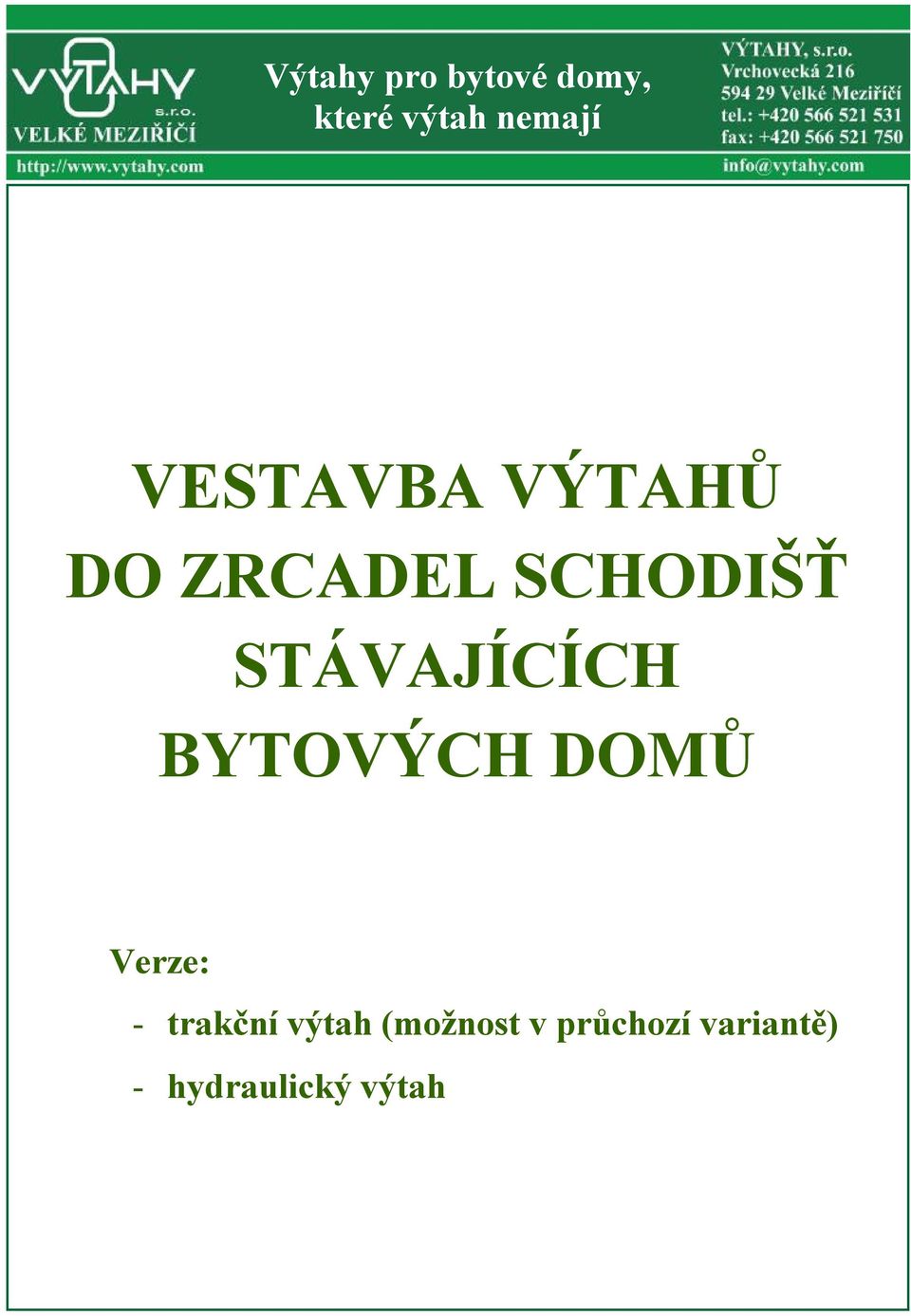 STÁVAJÍCÍCH BYTOVÝCH DOMŮ Verze: - trakční