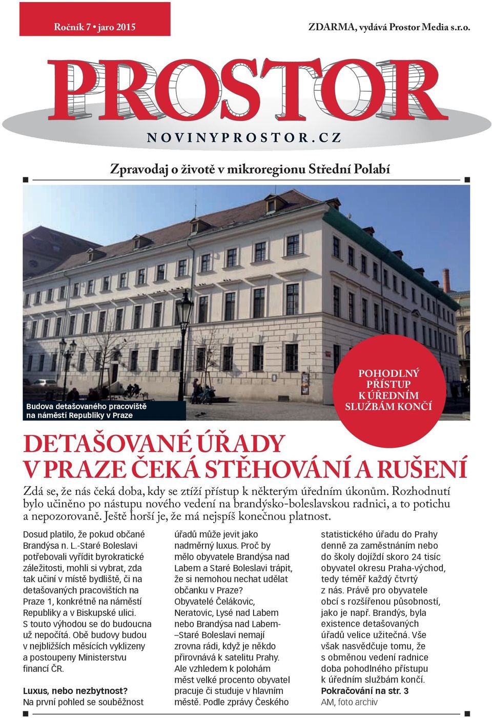 Rozhodnutí bylo učiněno po nástupu nového vedení na brandýsko-boleslavskou radnici, a to potichu a nepozorovaně. Ještě horší je, že má nejspíš konečnou platnost.