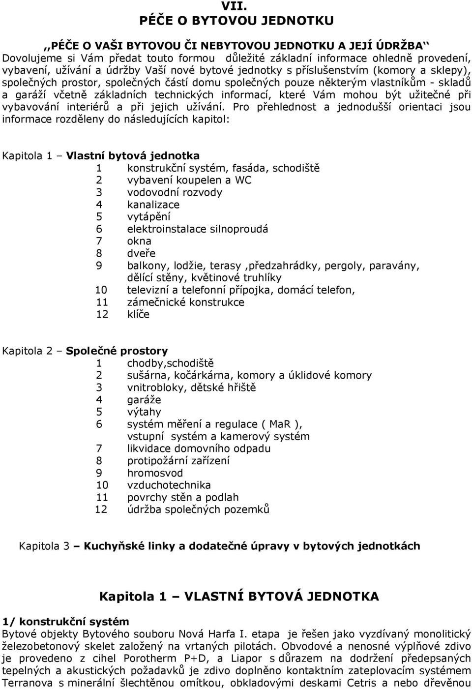 které Vám mohou být užitečné při vybavování interiérů a při jejich užívání.