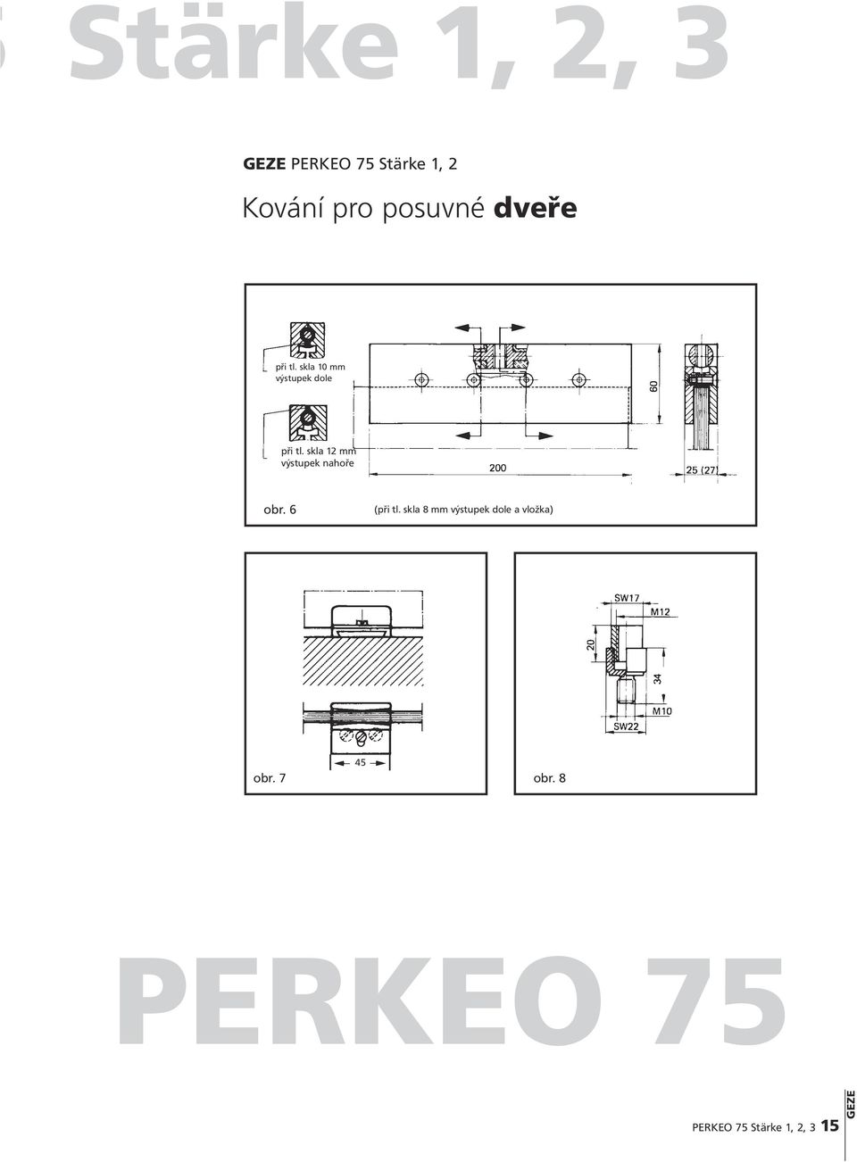 skla 12 mm výstupek nahoře obr. 6 (při tl.