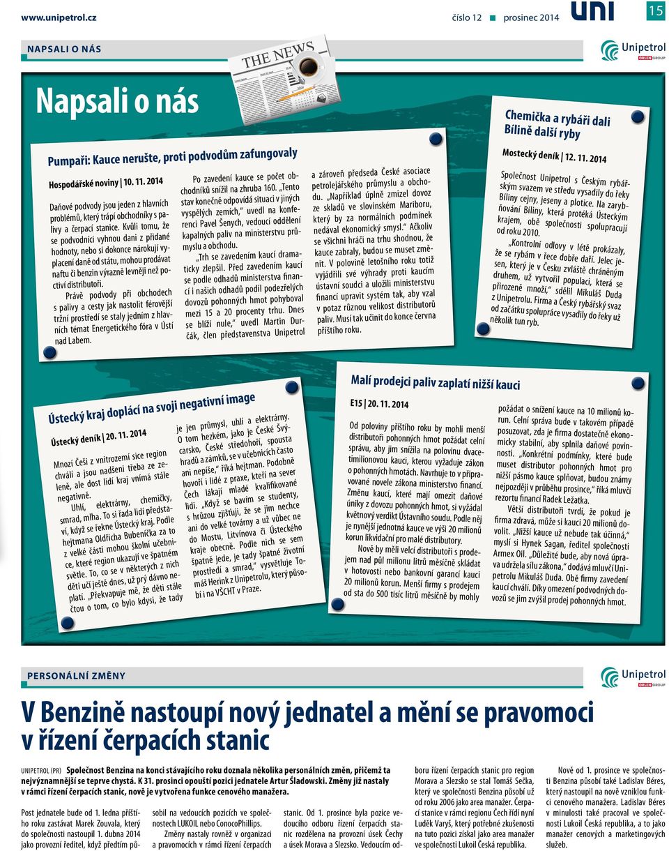 Kvůli tomu, že se podvodníci vyhnou dani z přidané hodnoty, nebo si dokonce nárokují vyplacení daně od státu, mohou prodávat naftu či benzin výrazně levněji než poctiví distributoři.