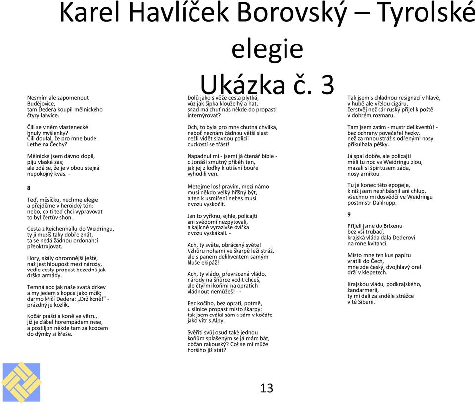 - 8 Teď, měsíčku, nechme elegie a přejděme v heroický tón: nebo, co ti teď chci vypravovat to byl čertův shon.