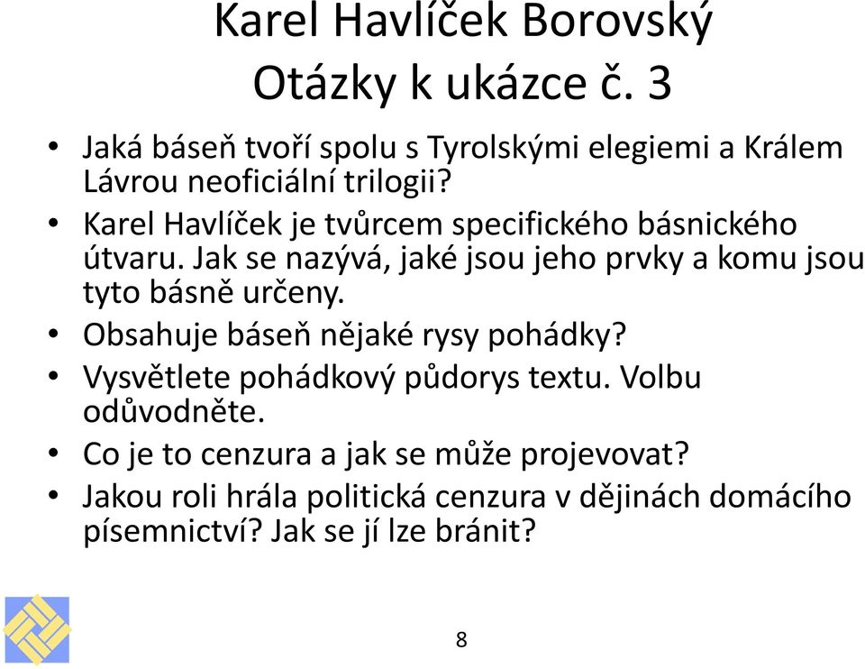 Karel Havlíček je tvůrcem specifického básnického útvaru.