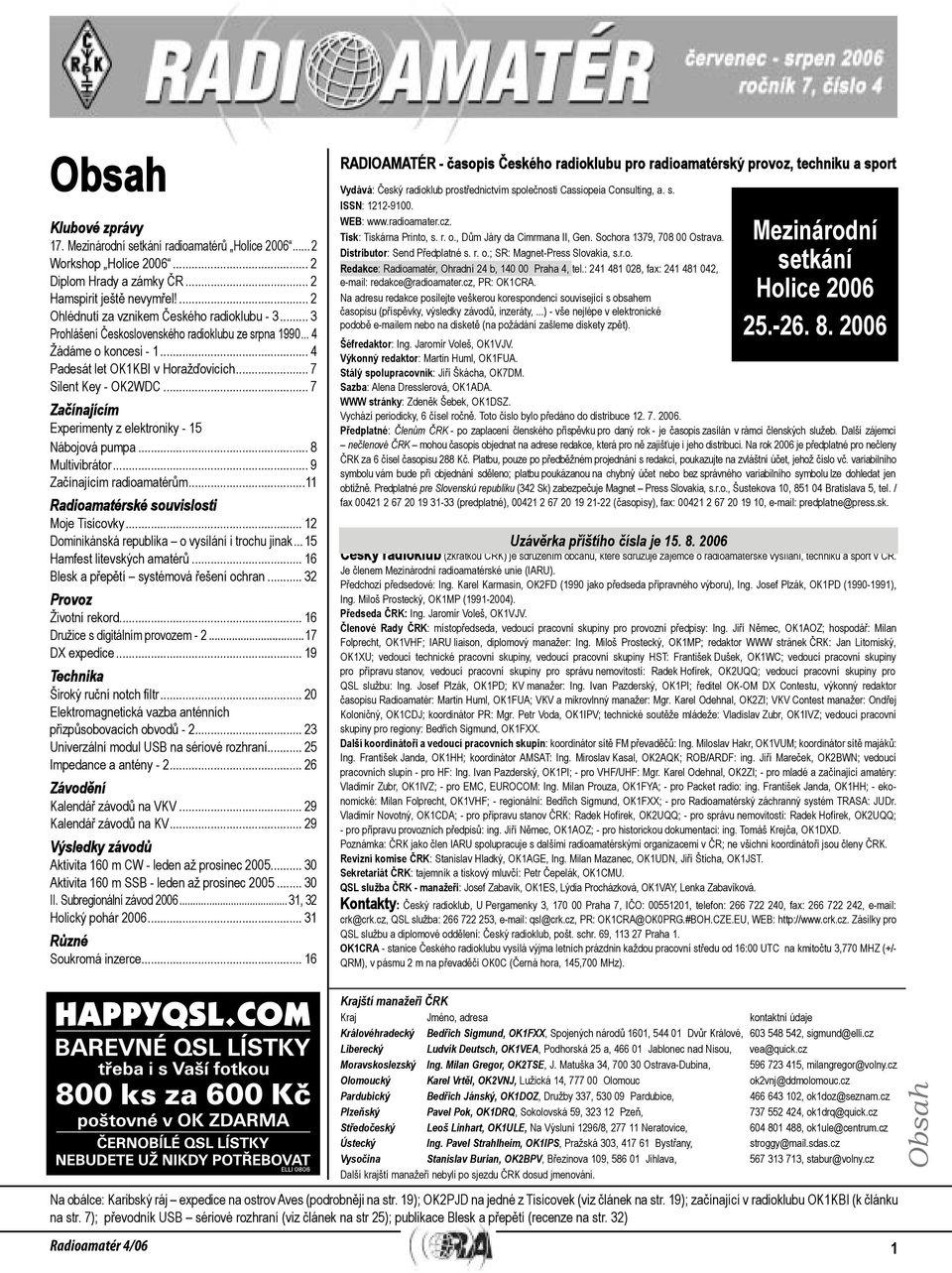 .. 7 Začínajícím Experimenty z elektroniky - 15 Nábojová pumpa... 8 Multivibrátor... 9 Začínajícím radioamatérům...11 Radioamatérské souvislosti Moje Tisícovky.