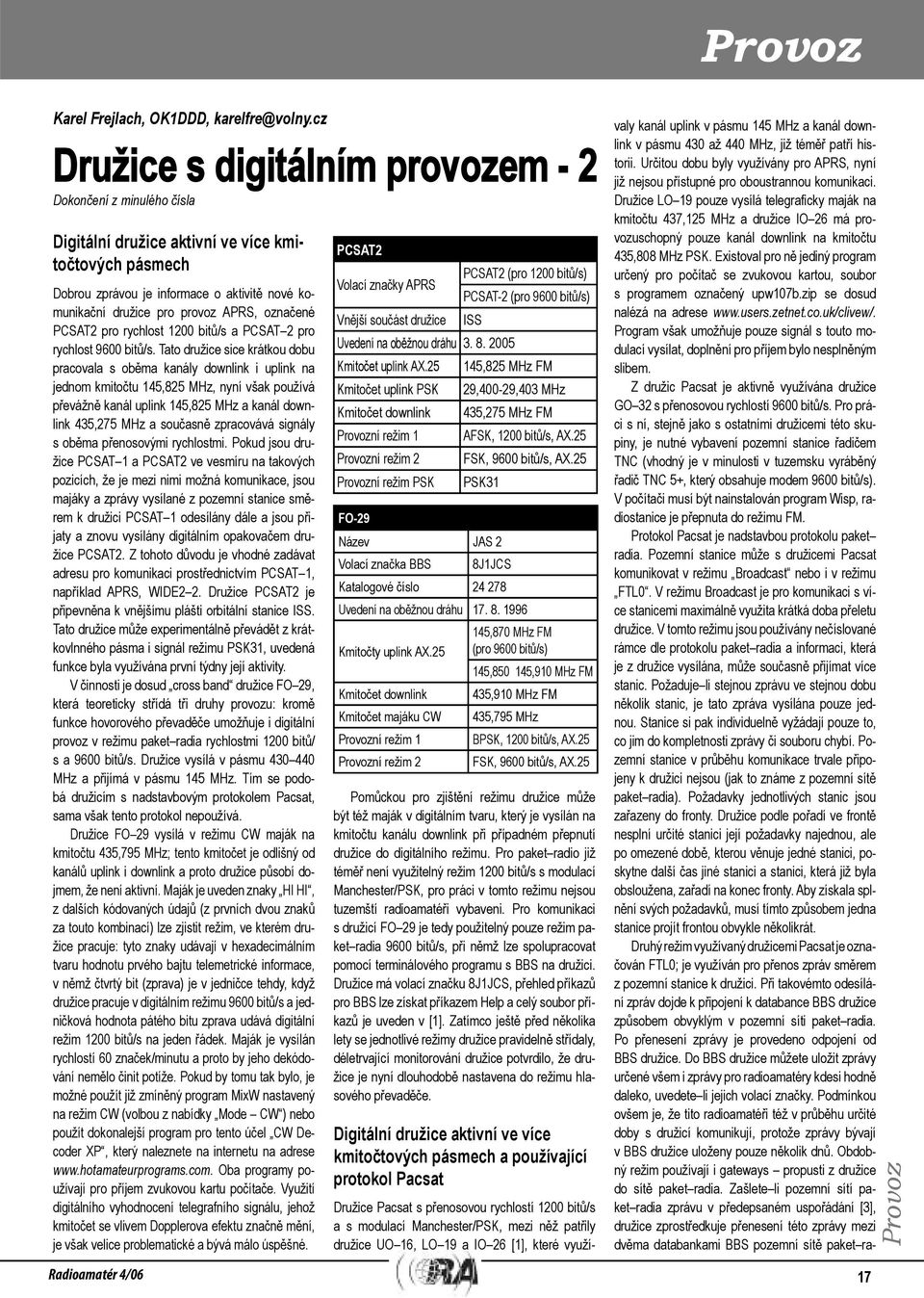 označené PCSAT2 pro rychlost 1200 bitů/s a PCSAT 2 pro rychlost 9600 bitů/s.