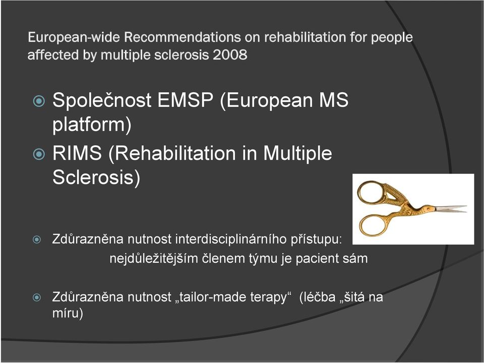 Multiple Sclerosis) Zdůrazněna nutnost interdisciplinárního přístupu: