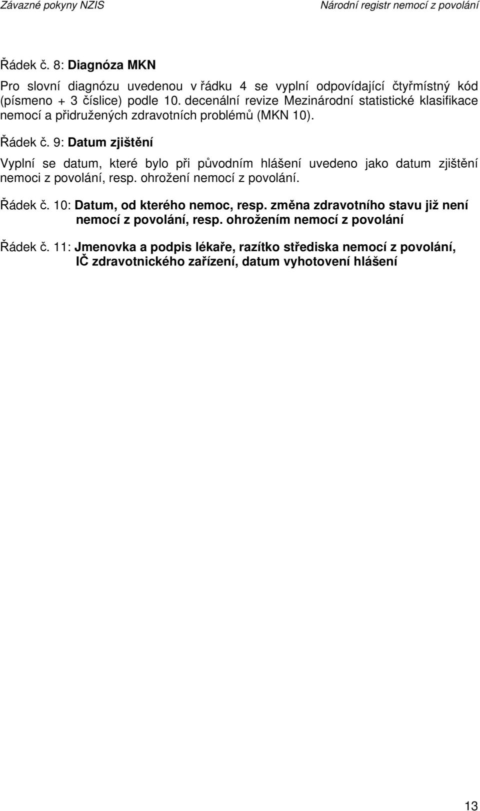 decenální revize Mezinárodní statistické klasifikace nemocí a přidružených zdravotních problémů (MKN 10). Řádek č.