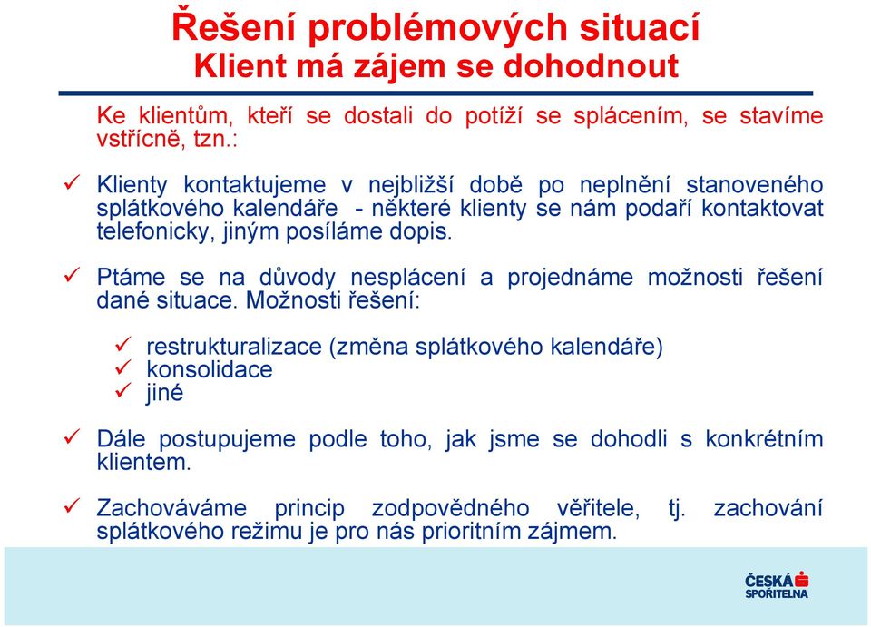 dopis. Ptáme se na důvody nesplácení a projednáme možnosti řešení dané situace.