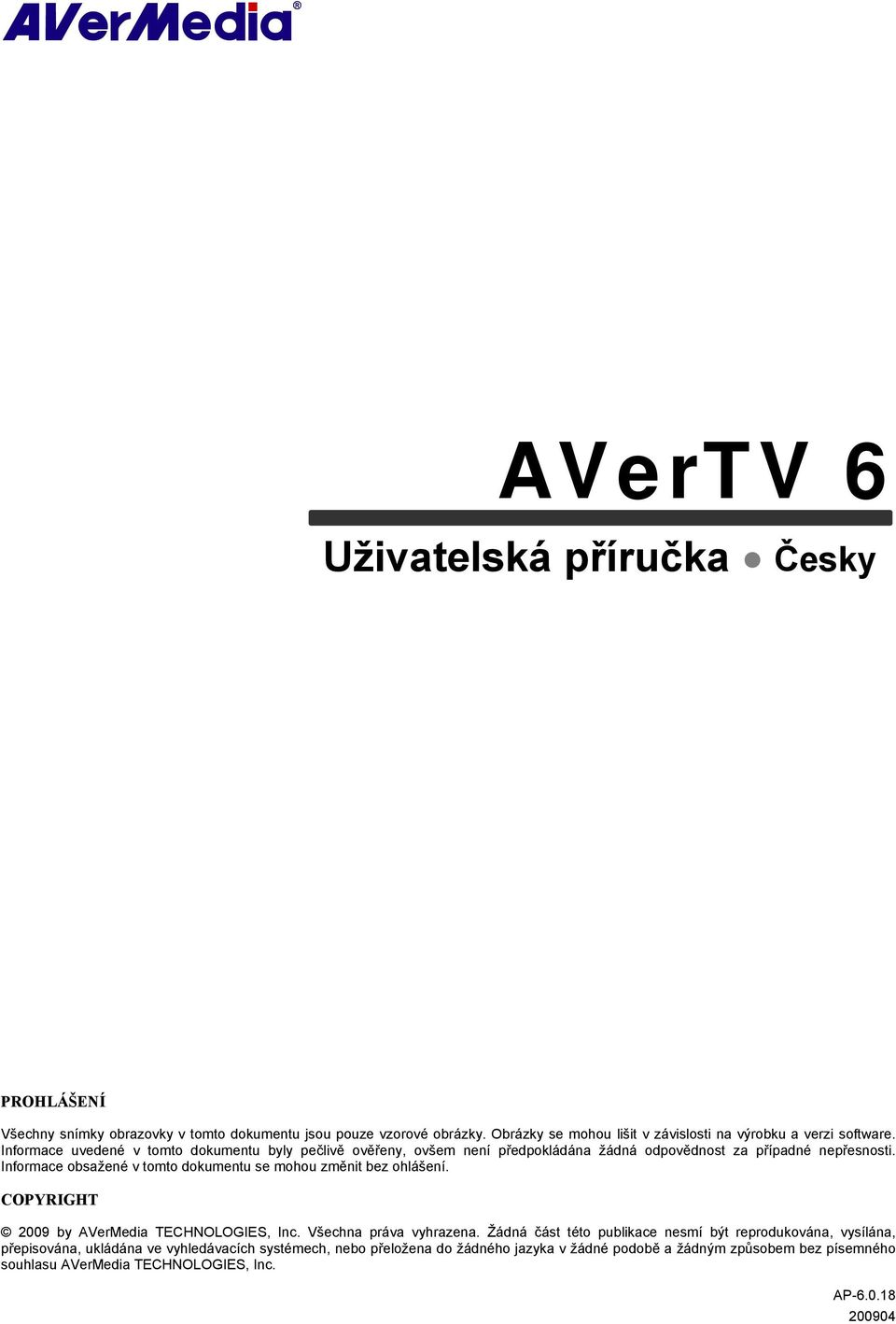 Informace uvedené v tomto dokumentu byly pečlivě ověřeny, ovšem není předpokládána žádná odpovědnost za případné nepřesnosti.