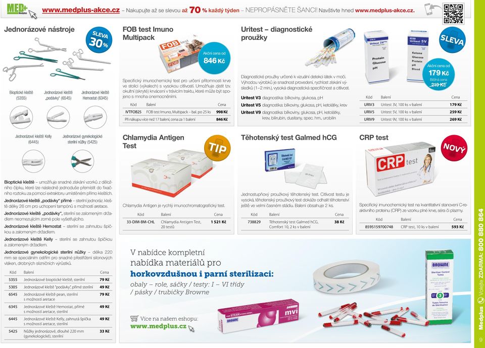 Jednorázové nástroje Bioptické kleště (5355) Jednorázové kleště podávky (6545) SLEVA 30 % Jednorázové kleště Hemostat (6345) FOB test Imuno Multipack Specifický imunochemický test pro určení