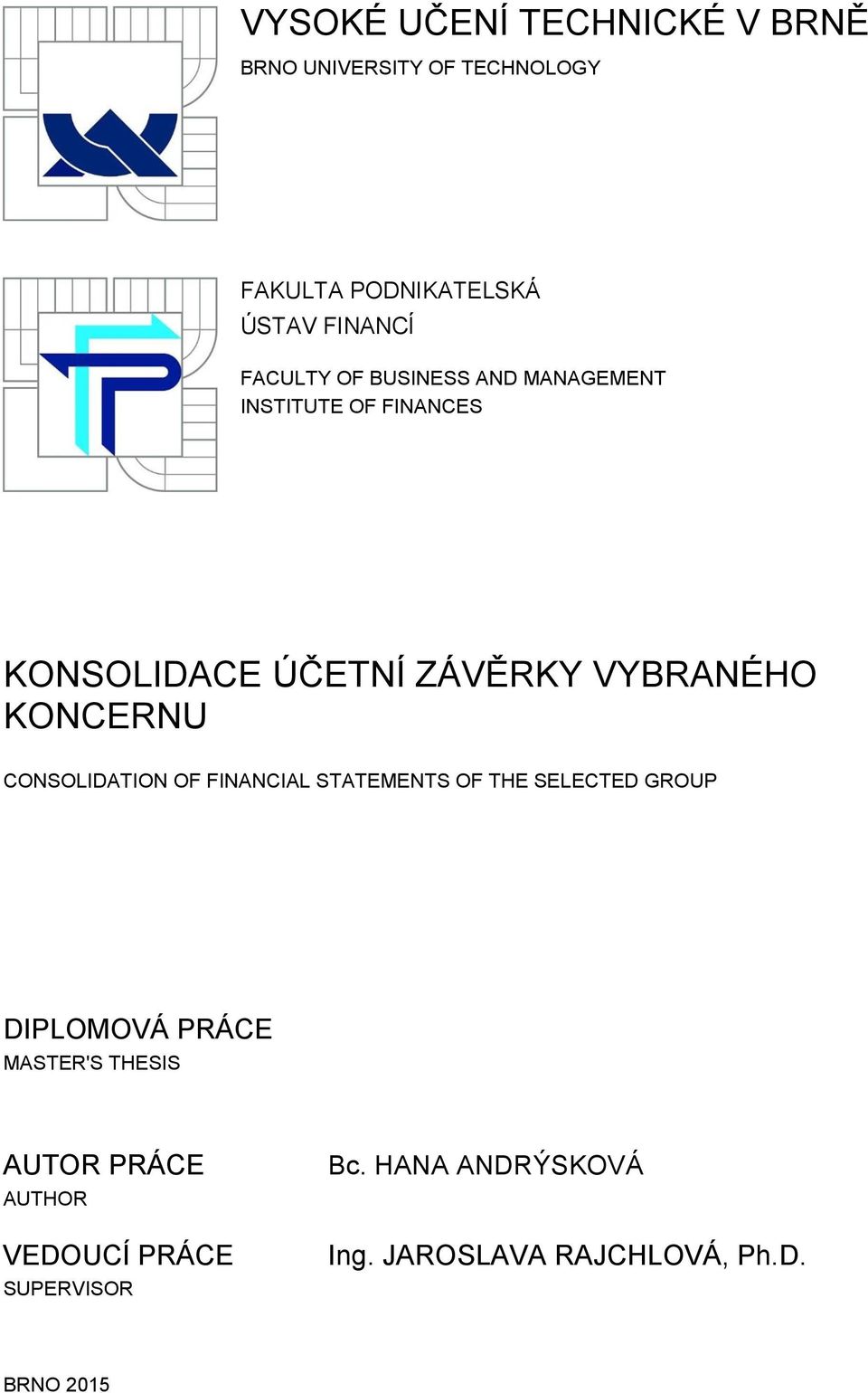 KONCERNU CONSOLIDATION OF FINANCIAL STATEMENTS OF THE SELECTED GROUP DIPLOMOVÁ PRÁCE MASTER'S