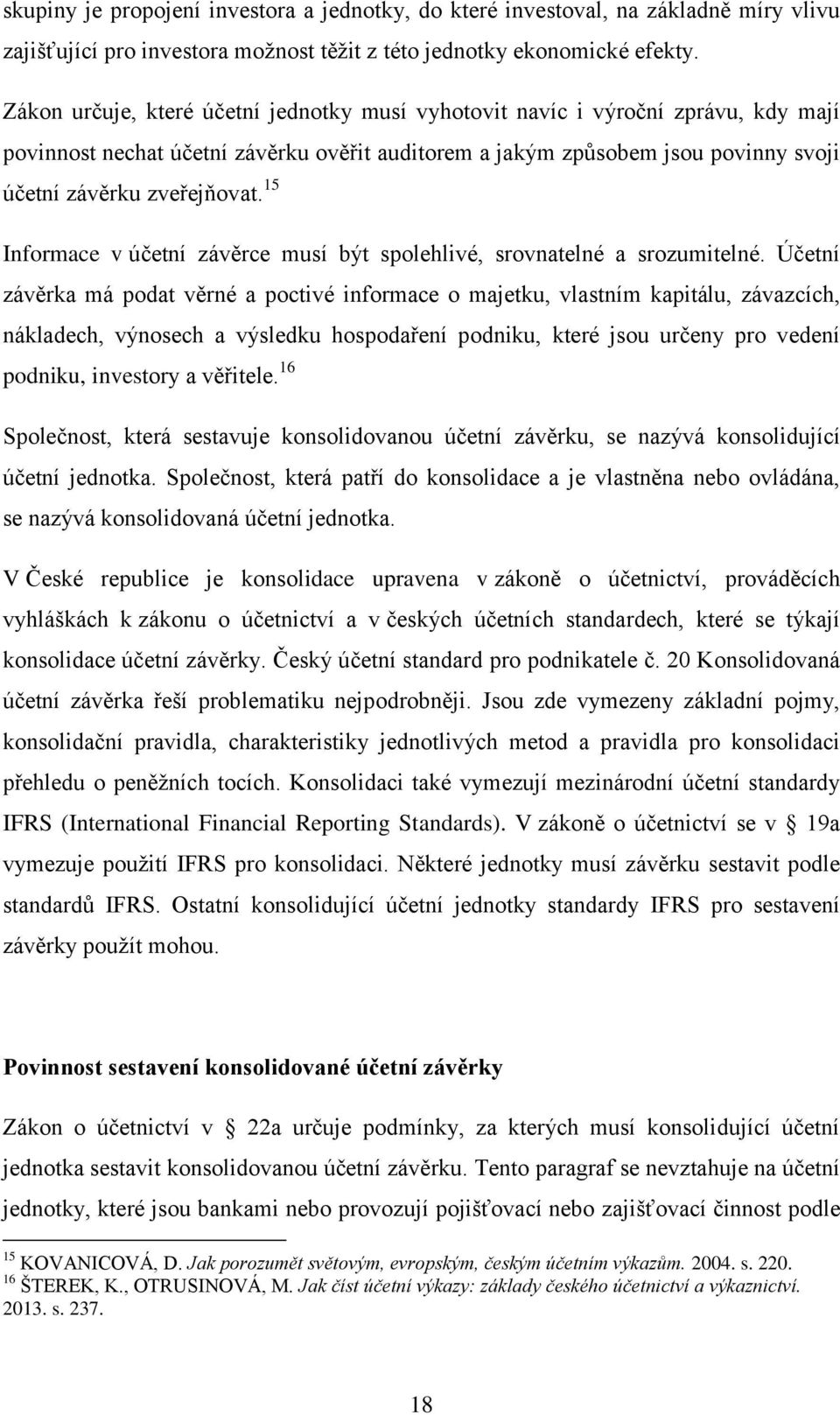 15 Informace v účetní závěrce musí být spolehlivé, srovnatelné a srozumitelné.