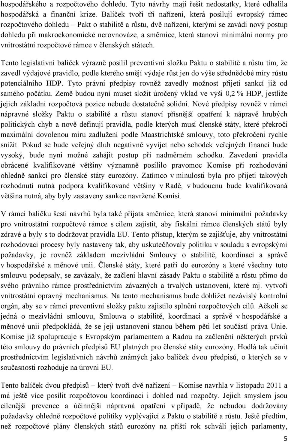 směrnice, která stanoví minimální normy pro vnitrostátní rozpočtové rámce v členských státech.