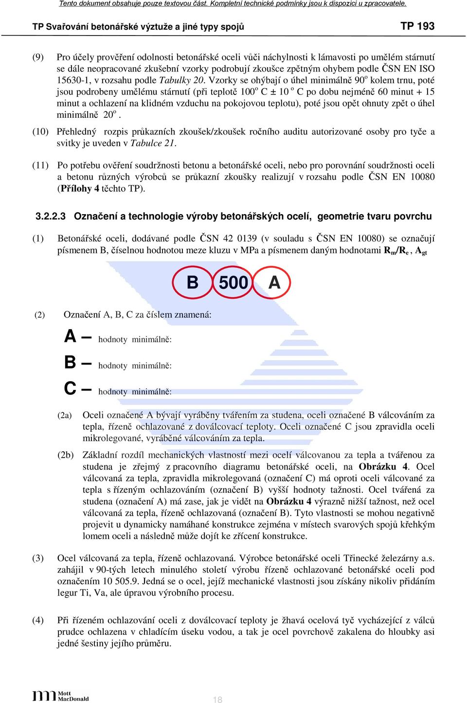 Vzorky se ohýbají o úhel minimálně 90 o kolem trnu, poté jsou podrobeny umělému stárnutí (při teplotě 100 o C ± 10 o C po dobu nejméně 60 minut + 15 minut a ochlazení na klidném vzduchu na pokojovou