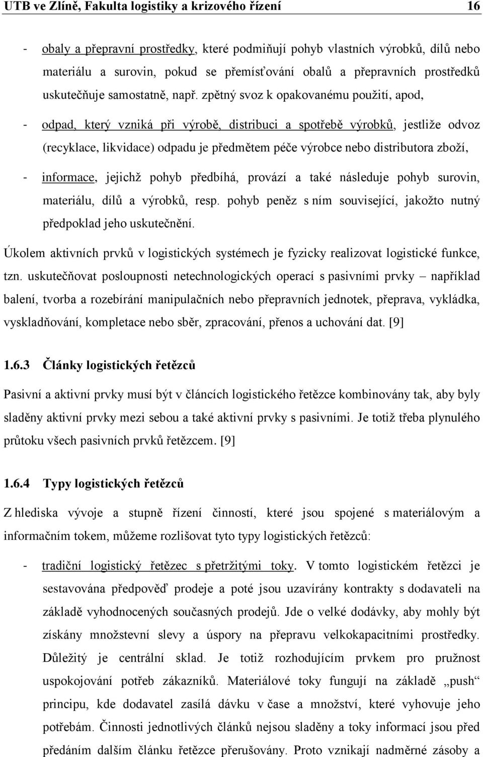 zpětný svoz k opakovanému použití, apod, - odpad, který vzniká při výrobě, distribuci a spotřebě výrobků, jestliže odvoz (recyklace, likvidace) odpadu je předmětem péče výrobce nebo distributora