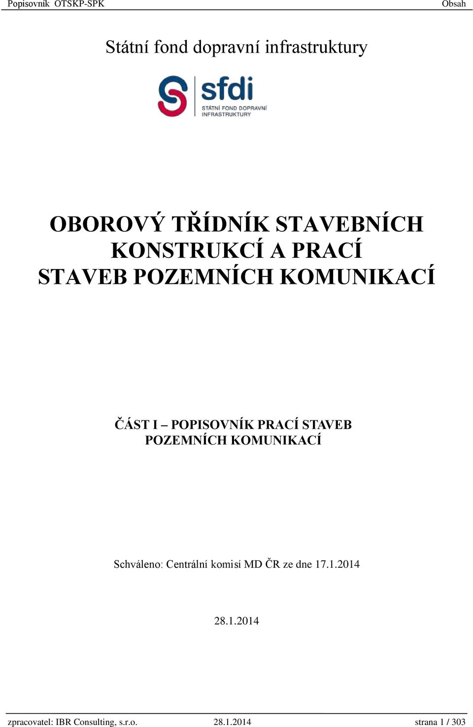 POPISOVNÍK PRACÍ STAVEB POZEMNÍCH KOMUNIKACÍ Schváleno: Centrální komisí MD