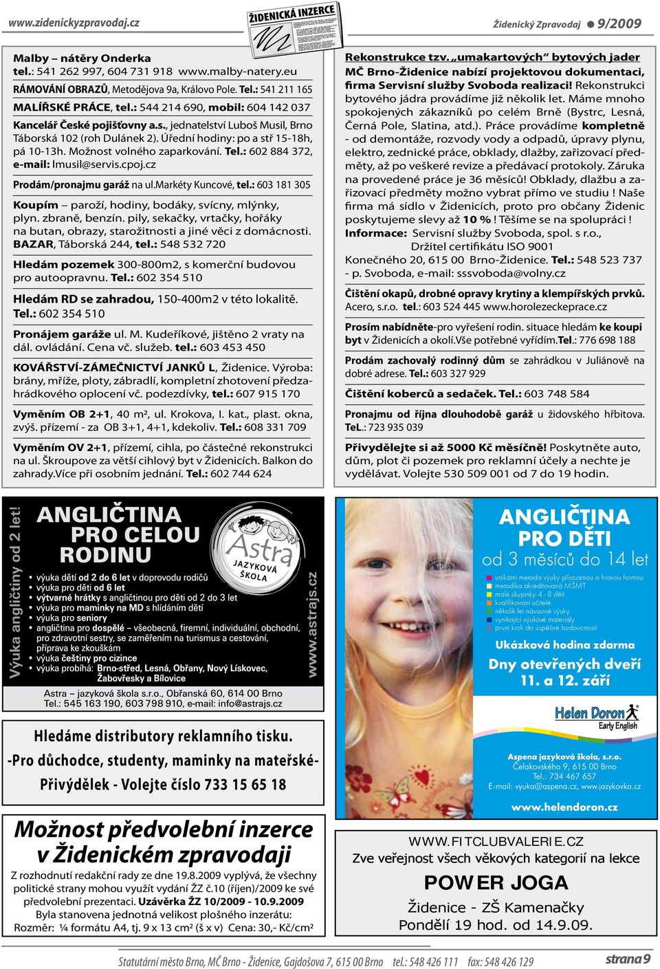 Úřední hodiny: po a stř 15-18h, pá 10-13h. Možnost volného zaparkování. Tel.: 602 884 372, e-mail: lmusil@servis.cpoj.cz Prodám/pronajmu garáž na ul.markéty Kuncové, tel.