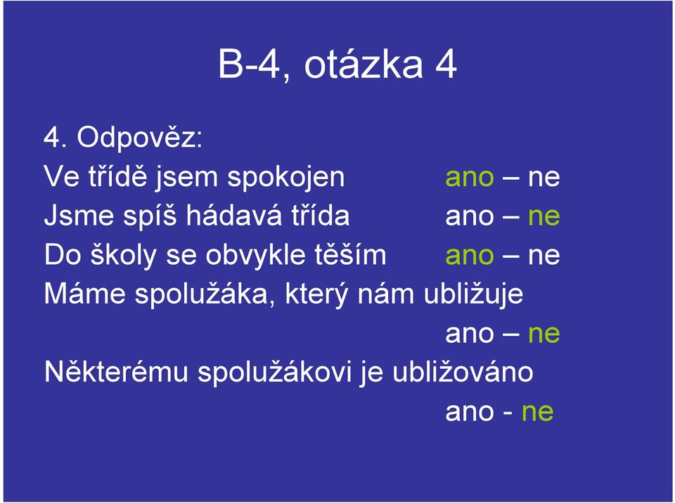 hádavá třída ano ne Do školy se obvykle těším ano