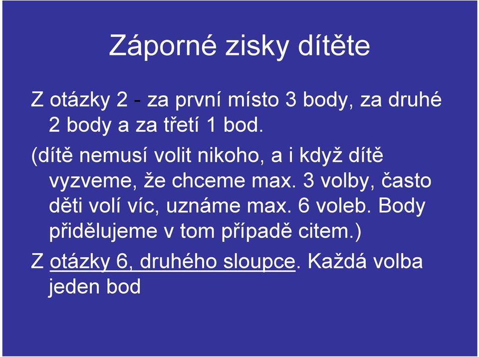 (dítě nemusí volit nikoho, a i když dítě vyzveme, že chceme max.