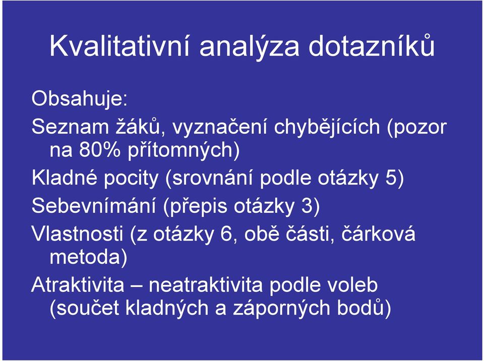 otázky 5) Sebevnímání (přepis otázky 3) Vlastnosti (z otázky 6, obě