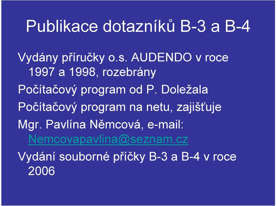 Doležala Počítačový program na netu, zajišťuje Mgr.