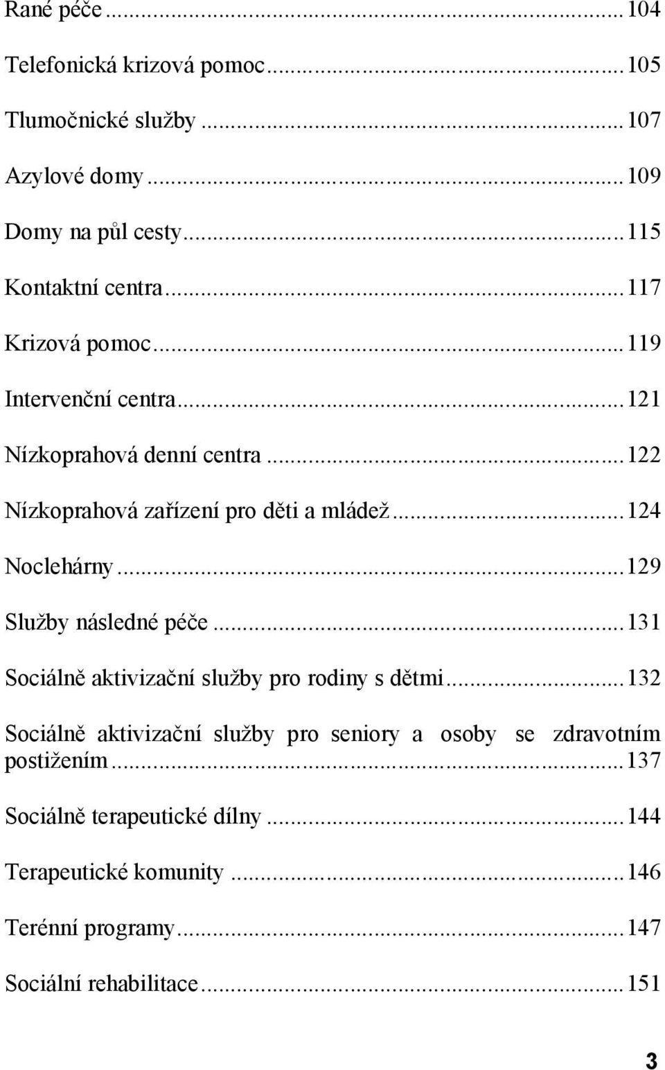 ..129 Služby následné péče...131 Sociálně aktivizační služby pro rodiny s dětmi.