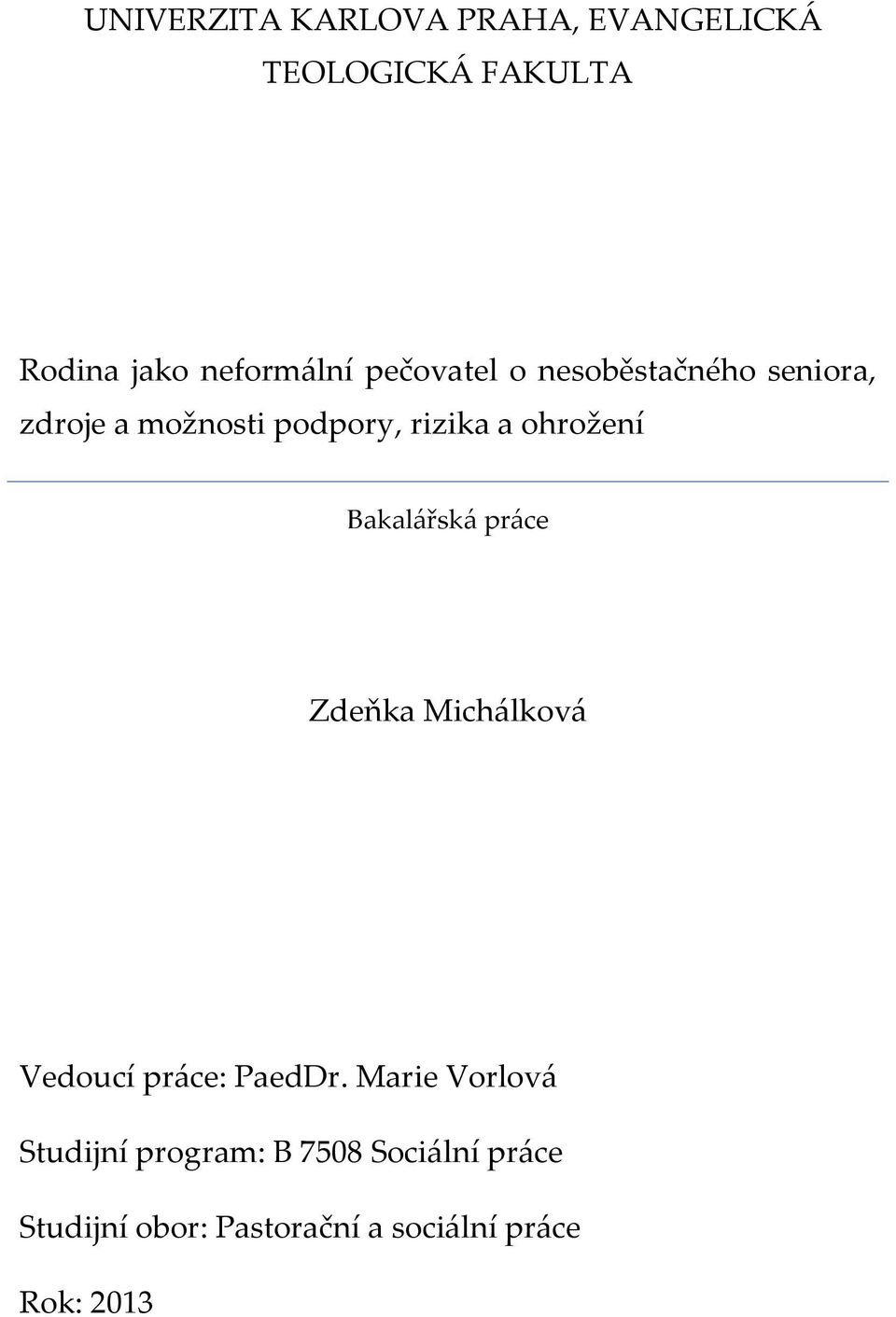 Bakalářská práce Zdeňka Michálková Vedoucí práce: PaedDr.