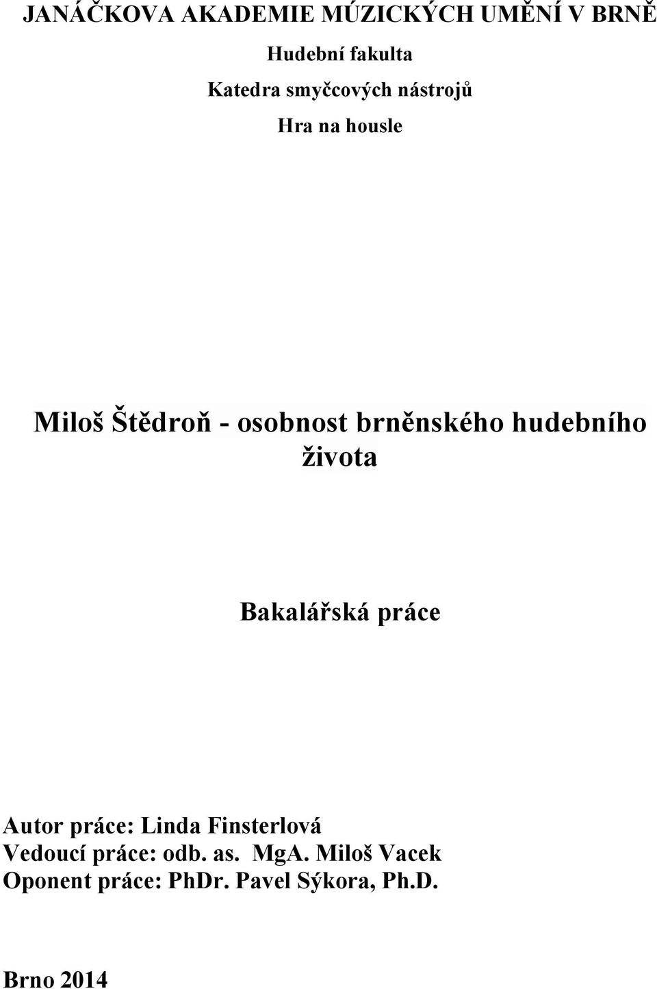 hudebního ţivota Bakalářská práce Autor práce: Linda Finsterlová Vedoucí