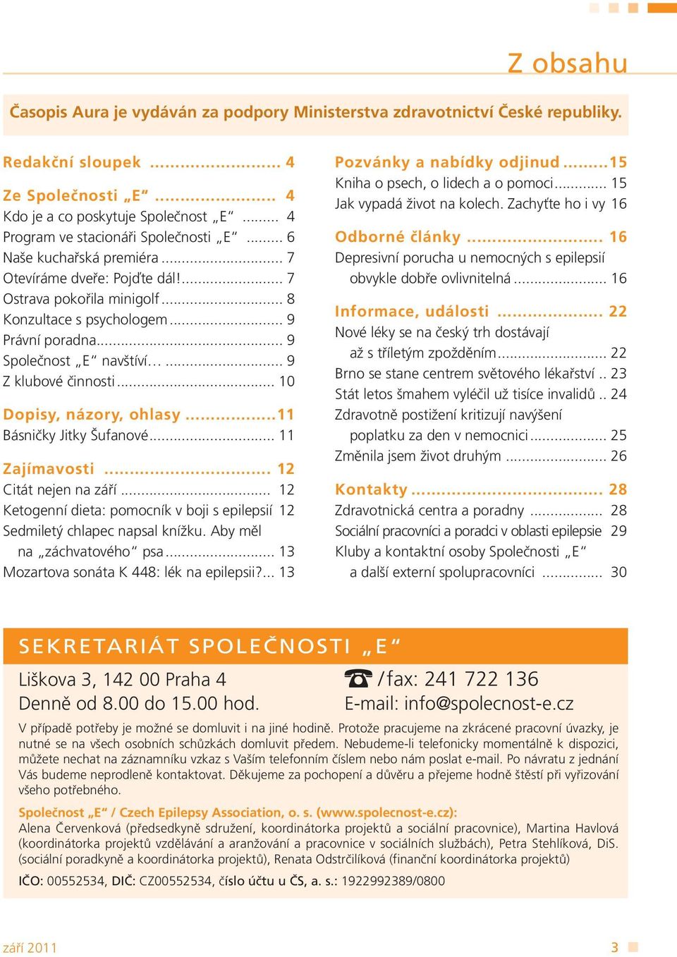 .. 9 Společnost E navštíví... 9 Z klubové činnosti... 10 Dopisy, názory, ohlasy...11 Básničky Jitky Šufanové... 11 Zajímavosti... 12 Citát nejen na září.