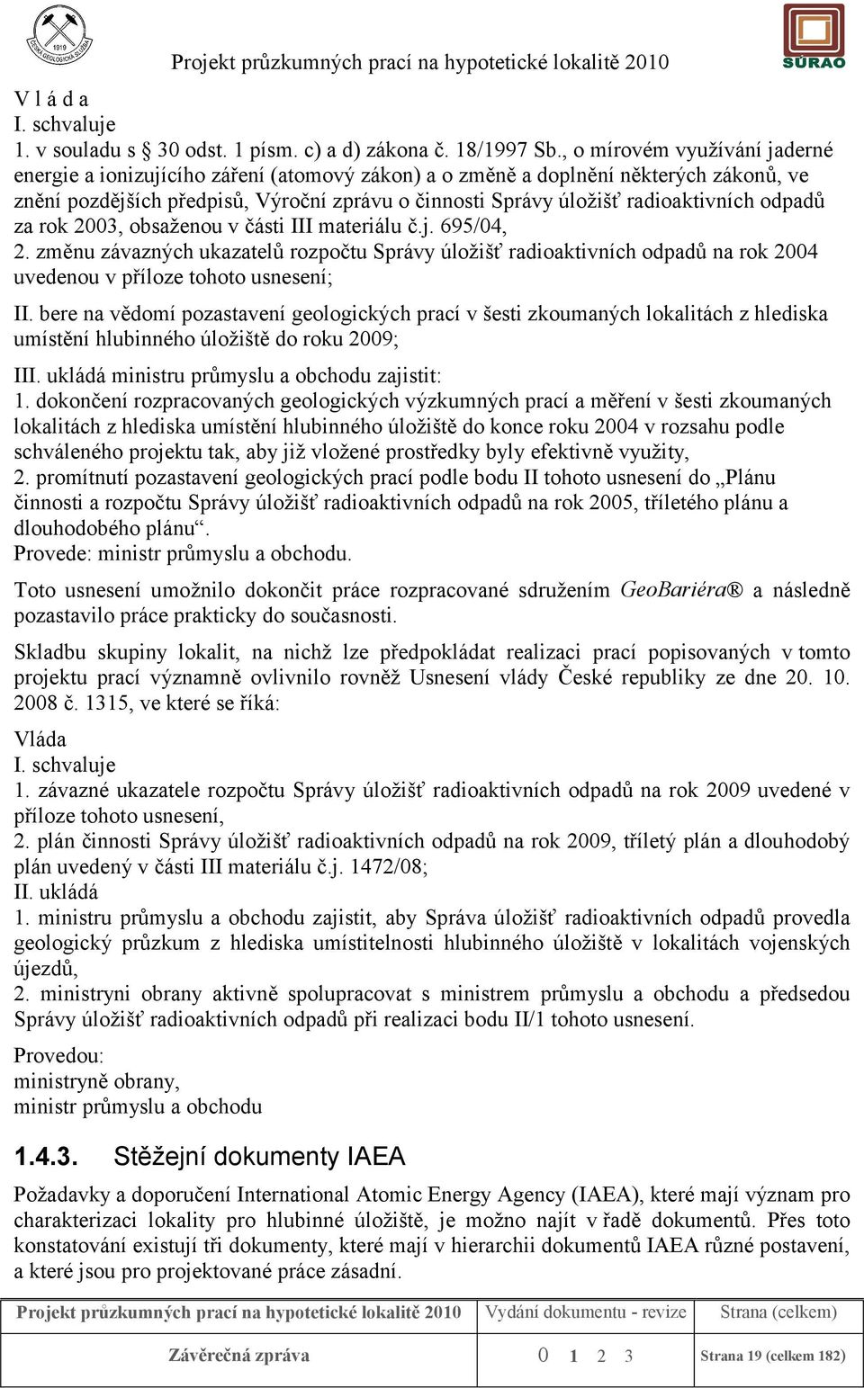 radioaktivních odpadů za rok 2003, obsaženou v části III materiálu č.j. 695/04, 2.