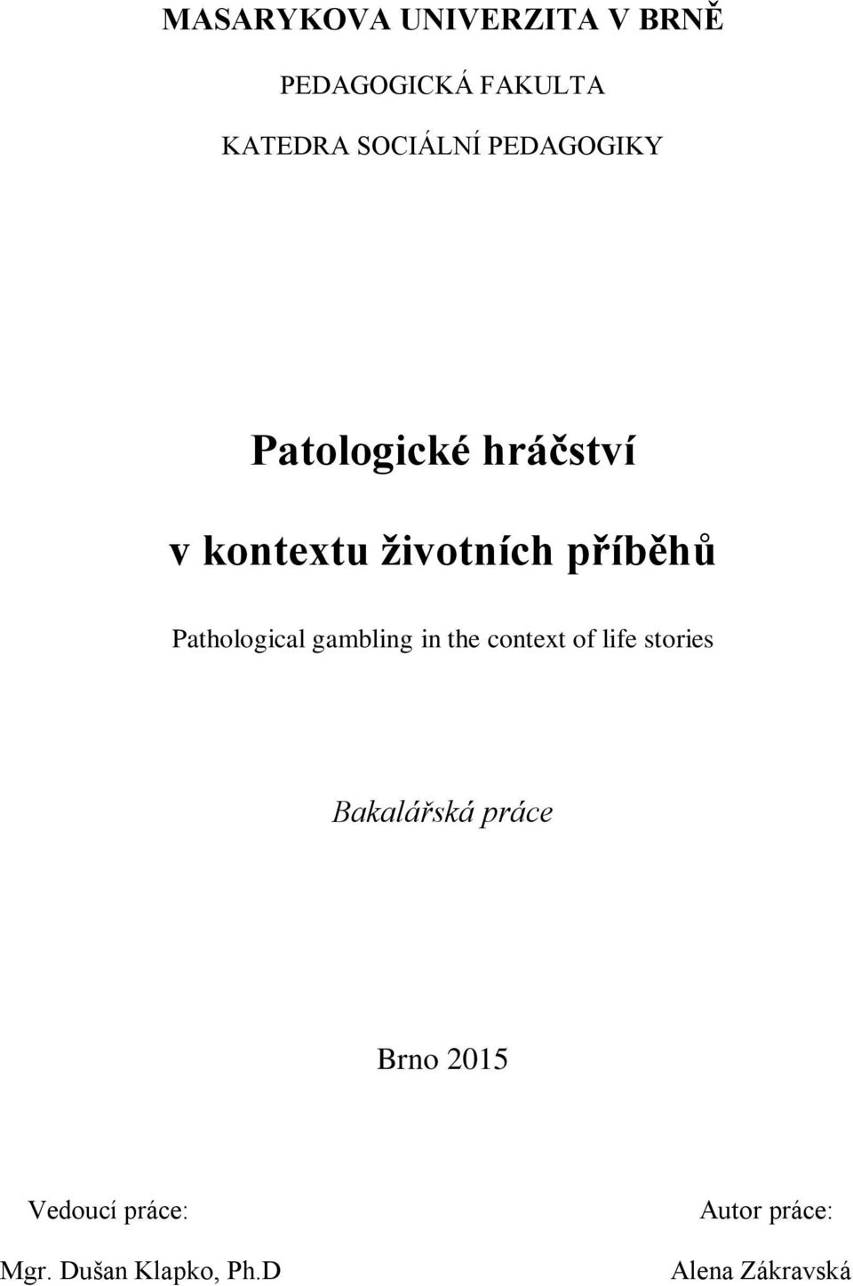 Pathological gambling in the context of life stories Bakalářská