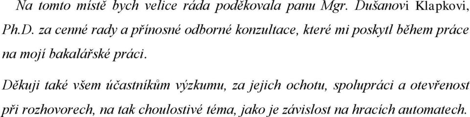 za cenné rady a přínosné odborné konzultace, které mi poskytl během práce na mojí